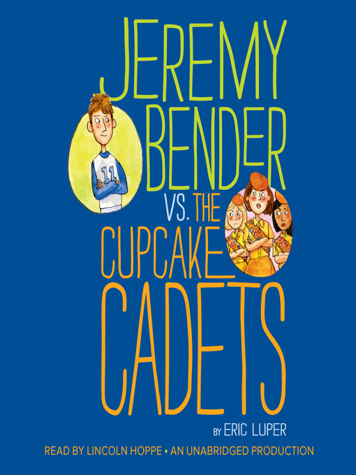 Title details for Jeremy Bender vs. the Cupcake Cadets by Eric Luper - Available